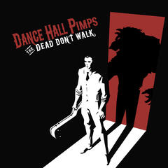 The Dead Don't Walk by Dance Hall Pimps album cover